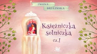 KSIĘŻNICZKA SOLNICZKA CZ 1 – Bajkowisko  bajki dla dzieci – słuchowisko – audiobook [upl. by Barret464]