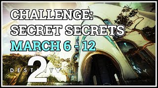 Challenge Secret Secrets Destiny 2 March 6  12 [upl. by Yemac]