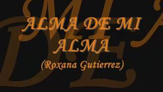 ALMA DE MI ALMA Roxana Gutierrez [upl. by Renato]