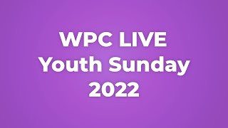 WPC Live Youth Sunday 2022 1000 AM [upl. by Madoc]