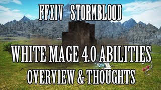 FFXIV Stormblood White Mage COMPLETE 40 Ability Reveal Overview amp Thoughts Media Tour [upl. by Anade375]