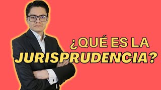 ¿QUÉ ES LA JURISPRUDENCIA [upl. by Polky]