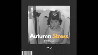 OMER BALIK  Autumn Stress [upl. by Enrev]