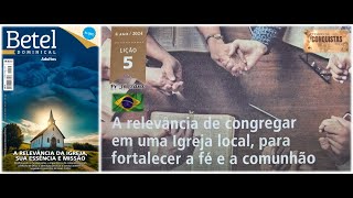 Lição 5 Betel 3T24 A relevância de congregar em uma Igreja local para fortalecer a fé e a comunhão [upl. by Ahsenrad956]