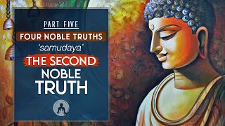 Four Noble Truths The Cause Of Suffering samudaya [upl. by Dworman]