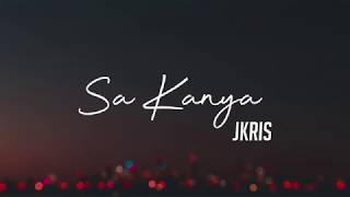 JKris  Sa Kanya Lyric Video [upl. by Lorette]