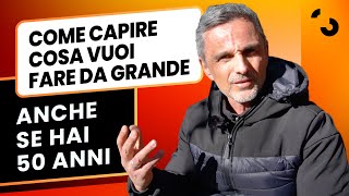 Come capire cosa vuoi fare da grande anche se hai 50 anni  Filippo Ongaro [upl. by Addam408]