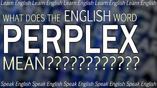 What does PERPLEX mean  What is the meaning of perplex Learn English with Misterduncan [upl. by Eurydice]