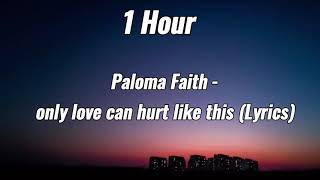 “Only love can hurt like this”  Paloma Faith 1 hour with lyrics [upl. by Hurless]