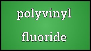 Polyvinyl fluoride Meaning [upl. by Sorodoeht]