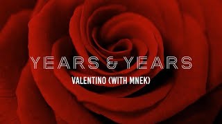 Years amp Years amp MNEK  Valentino Lyrics [upl. by Alathia794]