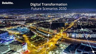 Digital Transformation Future Scenarios 2030  Deloitte [upl. by Neimad346]