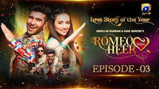 Romeo Weds Heer  Episode 03  Feroze Khan  Sana javed  Geo Entertainment [upl. by Backler]