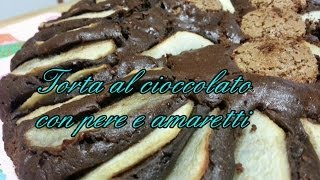 Torta al cioccolato con pere e amaretti  Kissgibellina72 [upl. by Alodie]