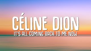 Céline Dion  Its All Coming Back to Me Now Lyrics [upl. by Teplica]