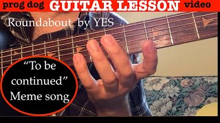 YES quotTo Be Continued meme aka quotRoundaboutquot GUITAR LESSON 14 [upl. by Benyamin]