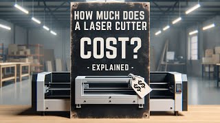 How Much Should a Laser Cutter Cost Different Budget Levels Explained [upl. by Casaleggio275]