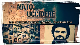 Serial Killer Nato Per Uccidere  Peter Sutcliffe Lo Squartatore Dello Yorkshire Ep12 [upl. by Ticon]