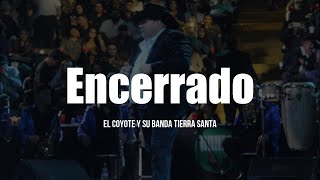 El Coyote Y Su Banda Tierra Santa  Encerrado LETRA [upl. by Danais]