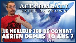 ACE COMBAT 7 le TEST  LE MEILLEUR JEU DE COMBAT AÉRIEN DEPUIS DES ANNÉES [upl. by Ventura]