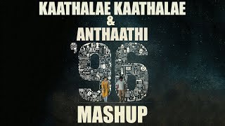 96 Songs  Kaathalae Kaathalae amp Anthaathi  Mashup  MnM [upl. by Manvil64]