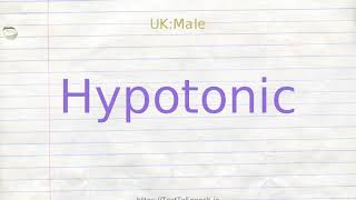 How to pronounce hypotonic [upl. by Bakeman694]