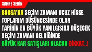 SAHNE SENİN Borsada Seçim Zamanı Ucuz Hisse Toplama Tarih Olacak  KY Yine Ters Köşe Olacak [upl. by Attennaej]