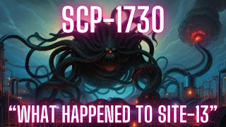 SCP1730 quotWhat Happened to Site 13 Full Document ExtraDimensional SCP Neutralized SCP [upl. by Urbain]