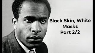 Frantz Fanons quotBlack Skin White Masksquot Part 22 [upl. by Fedora]