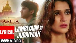 Arijit Singh  Lambiyaan Si Judaiyaan With Lyrics  Raabta  Sushant Rajput Kriti Sanon  TSeries [upl. by Shuler]