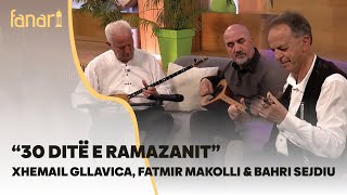 “30 ditë e Ramazanit”  Xhemail Gllavica Fatmir Makolli amp Bahri Sejdiu [upl. by Enorej]