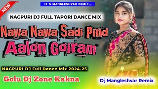 NAWA NAWA SADI PIND AALON GORIYA NEW NAGPURI SONG REMIX GOLU DJ ZONE X DJ MANGLESHVARnagpuri djvkr [upl. by Aniretake]