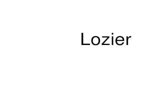 How to pronounce Lozier [upl. by Daggna]