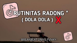 DJ RUTINITAS RADONG X DOLA DOLA BREAKBEAT UNYIL FVNKY SLOW FULL BASS 2024 VIRAL TIKTOK [upl. by Lleuqar987]