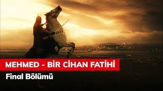 Mehmed Bir Cihan Fatihi Final Bölümü [upl. by Herbst298]