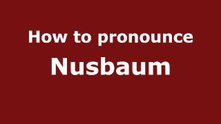 How to Pronounce Nusbaum  PronounceNamescom [upl. by Trow]