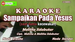 Melitha SidabutarSampaikan Pada Yesus  Karaoke Lirik Berjalan [upl. by Kajdan]