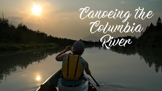 Canoeing the Columbia River  Invermere to Golden [upl. by Mokas530]