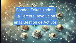 Fondos Tokenizados La Tercera Revolución en la Gestión de Activos [upl. by Annair]