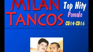 Milan Tancos TOP HITY CD14CD16 Pomale [upl. by Leizo]