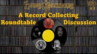 Heavy metallurgy 41 Record Collecting Roundtable Discussion [upl. by Eaves]