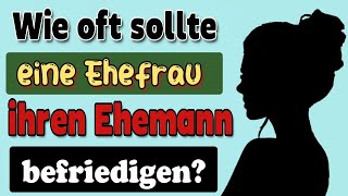 Wie oft sollte eine Ehefrau ihren Ehemann befriedigen  Paarsexualität [upl. by Vins897]