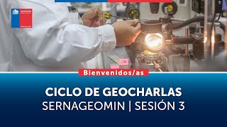 Ciclo de Geocharlas Sernageomin  Sesión 3 [upl. by Eniak]