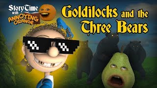 Annoying Orange  Storytime 2 Goldilocks and the Three Bears [upl. by Berglund]