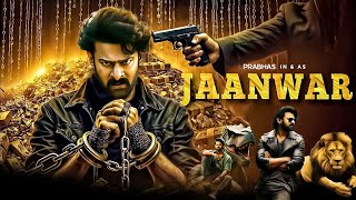 Jaanwar New Released Full Hindi Dubbed Movie  Prabhas New South Action Movies 2024  New Movies [upl. by Raffarty]