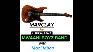 MARCLAY by MWAANI BOYZ BAND [upl. by Jerrylee]