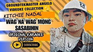 VIDEOKE  Wag na wag mong sasabihin  Kitchie Nadal Original Karaoke HD [upl. by Morril131]