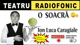 Ion Luca Caragale  O soacra  Teatru [upl. by Tehc]