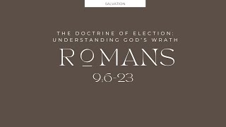 The Doctrine of Election Part 2 Understanding Gods Wrath  Romans 9623 [upl. by Dubenko]