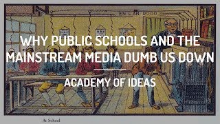 Why Public Schools and the Mainstream Media Dumb Us Down [upl. by Longan]